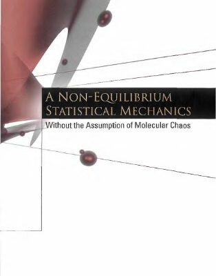 خرید و دانلود نسخه کامل کتاب A Non-Equilibrium Statistical Mechanics: Without the Assumption of Molecular Chaos