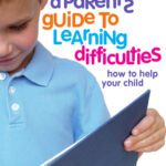 خرید و دانلود نسخه کامل کتاب A Parent’s Guide to Learning Difficulties: How to Help Your Child