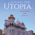 خرید و دانلود نسخه کامل کتاب A Place for Utopia: Urban Designs from South Asia
