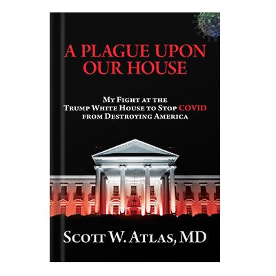 خرید و دانلود نسخه کامل کتاب A Plague Upon Our House My Fight at the Trump White House to Stop COVID from Destroying America by Atlas M.D., Scott W.