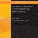 خرید و دانلود نسخه کامل کتاب A PRACTICAL APPROACH TO NEUROPHYSIOLOGIC INTRAOPERATIVE MONITORING
