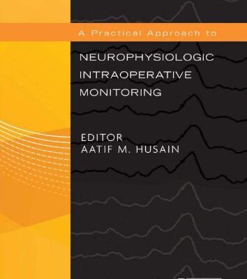 خرید و دانلود نسخه کامل کتاب A PRACTICAL APPROACH TO NEUROPHYSIOLOGIC INTRAOPERATIVE MONITORING