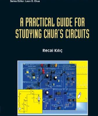 خرید و دانلود نسخه کامل کتاب A Practical Guide for Studying Chua’s Circuits (Nonlinear Science, Series a) (World Scientific Series on Nonlinear Science: Series a)