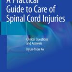 خرید و دانلود نسخه کامل کتاب A Practical Guide to Care of Spinal Cord Injuries : Clinical Questions and Answers