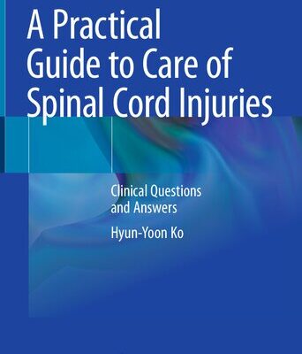 خرید و دانلود نسخه کامل کتاب A Practical Guide to Care of Spinal Cord Injuries : Clinical Questions and Answers