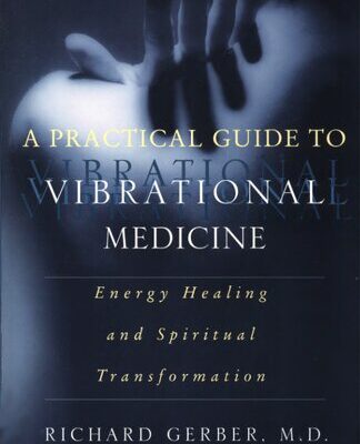 خرید و دانلود نسخه کامل کتاب A Practical Guide to Vibrational Medicine: Energy Healing and Spiritual Transformation