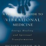 خرید و دانلود نسخه کامل کتاب A Practical Guide to Vibrational Medicine: Energy Healing and Spiritual Transformation