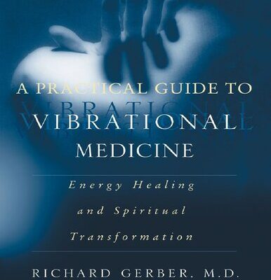 خرید و دانلود نسخه کامل کتاب A Practical Guide to Vibrational Medicine: Energy Healing and Spiritual Transformation