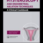 خرید و دانلود نسخه کامل کتاب A Practical Manual of Hysteroscopy and Endometrial Ablation Techniques: A Clinical Cookbook