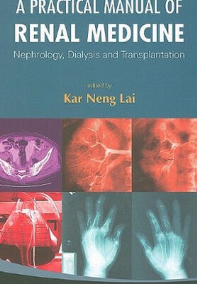 خرید و دانلود نسخه کامل کتاب A Practical Manual of Renal Medicine: Nephrology, Dialysis and Transplantation