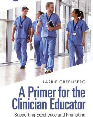 خرید و دانلود نسخه کامل کتاب A Primer for the Clinician Educator: Supporting Excellence and Promoting Change Through Storytelling