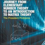 خرید و دانلود نسخه کامل کتاب A Problem Based Journey from Elementary Number Theory to an Introduction to Matrix Theory: The President Problems