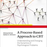 خرید و دانلود نسخه کامل کتاب A Process-Based Approach to CBT: Understanding and Changing the Dynamics of Psychological Problems – Pdf