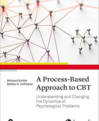 خرید و دانلود نسخه کامل کتاب A Process-Based Approach to CBT: Understanding and Changing the Dynamics of Psychological Problems – Pdf