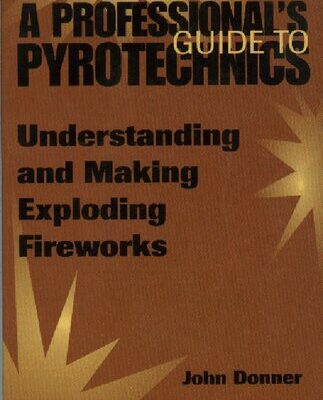 خرید و دانلود نسخه کامل کتاب A Professional’s Guide to Pyrotechnics: Understanding and Making Exploding Fireworks