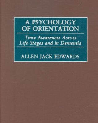 خرید و دانلود نسخه کامل کتاب A Psychology of Orientation: Time Awareness Across the Life Stages and in Dementia