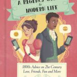 خرید و دانلود نسخه کامل کتاب A Regency Guide to Modern Life: 1800s Advice on 21st Century Love, Friends, Fun and More