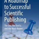 خرید و دانلود نسخه کامل کتاب A Roadmap to Successful Scientific Publishing: The Dos, the Don’ts and the Must-Knows