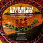 خرید و دانلود نسخه کامل کتاب A saúde indígena nas cidades: redes de atenção, cuidado tradicional e intercultural