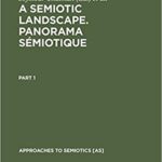خرید و دانلود نسخه کامل کتاب A Semiotic Landscape. Panorama semiotique: Proceedings of the First Congress of the International Association for Semiotic Studies, Milan June