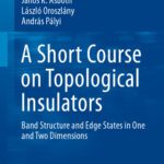 خرید و دانلود نسخه کامل کتاب A Short Course on Topological Insulators: Band Structure and Edge States in One and Two Dimensions