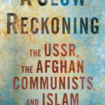 خرید و دانلود نسخه کامل کتاب A Slow Reckoning: The USSR, the Afghan Communists, and Islam