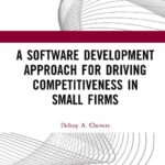 خرید و دانلود نسخه کامل کتاب A Software Development Approach for Driving Competitiveness in Small Firms