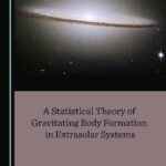 خرید و دانلود نسخه کامل کتاب A Statistical Theory of Gravitating Body Formation in Extrasolar Systems