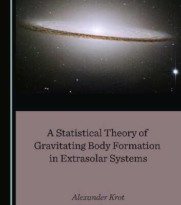 خرید و دانلود نسخه کامل کتاب A Statistical Theory of Gravitating Body Formation in Extrasolar Systems