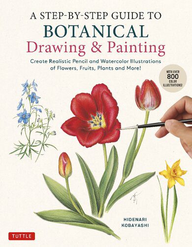 خرید و دانلود نسخه کامل کتاب A Step-by-Step Guide to Botanical Drawing & Painting: Create Realistic Pencil and Watercolor Illustrations of Flowers, Fruits, Plants and More! (With Over 800 illustrations)_68d3c5aa80e78.jpeg خرید و دانلود نسخه کامل کتاب A Step-by-Step Guide to Botanical Drawing & Painting: Create Realistic Pencil and Watercolor Illustrations of Flowers, Fruits, Plants and More! (With Over 800 illustrations)
