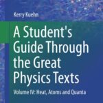 خرید و دانلود نسخه کامل کتاب A Student’s Guide Through the Great Physics Texts: Volume IV: Heat, Atoms and Quanta