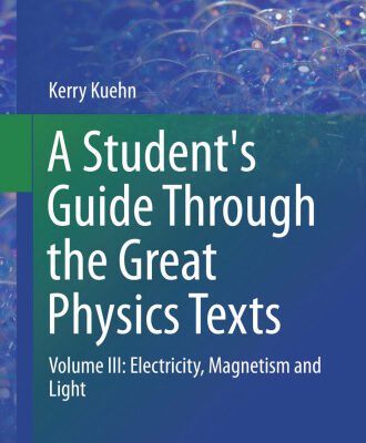 خرید و دانلود نسخه کامل کتاب A Student’s Guide Through the Great Physics Texts: Volume III: Electricity, Magnetism and Light