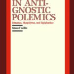 خرید و دانلود نسخه کامل کتاب A Study in Anti-Gnostic Polemics: Irenaeus, Hippolytus and Epiphanius (Studies in Christianity and Judaism, 1)