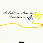 خرید و دانلود نسخه کامل کتاب A Sublime Arte de Envelhecer