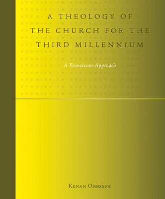 خرید و دانلود نسخه کامل کتاب A Theology of the Church for the Third Millennium: A Franciscan Approach (Studies in Systematic Theology)