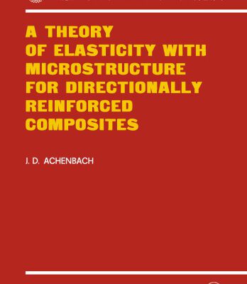 خرید و دانلود نسخه کامل کتاب A Theory of Elasticity with Microstructure for Directionally Reinforced Composites