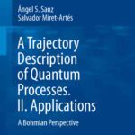 خرید و دانلود نسخه کامل کتاب A Trajectory Description of Quantum Processes. II. Applications: A Bohmian Perspective