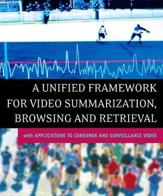 خرید و دانلود نسخه کامل کتاب A Unified Framework for Video Summarization, Browsing & Retrieval: with Applications to Consumer and Surveillance Video