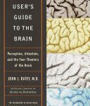 خرید و دانلود نسخه کامل کتاب A User’s Guide to the Brain: Perception, Attention, and the Four Theatres of the Brain