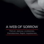 خرید و دانلود نسخه کامل کتاب A Web of Sorrow: Mistrust, Jealousy, Lovelessness, Shamelessness, Regret, Hopelessness