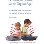 خرید و دانلود نسخه کامل کتاب A Wellness Guide for The Digital Age: With Safer-tech Solutions for All Things Wired & Wireless – for brains worth saving
