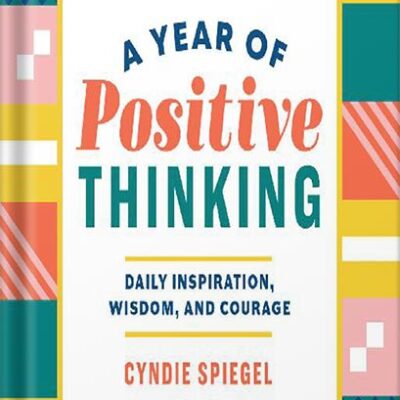 خرید و دانلود نسخه کامل کتاب A Year of Positive Thinking: Daily Inspiration, Wisdom, and Courage (A Year of Daily Reflections) by Cyndie Spiegel