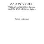 خرید و دانلود نسخه کامل کتاب Aaron’s Code: Meta-Art, Artificial Intelligence, and the Work of Harold Cohen
