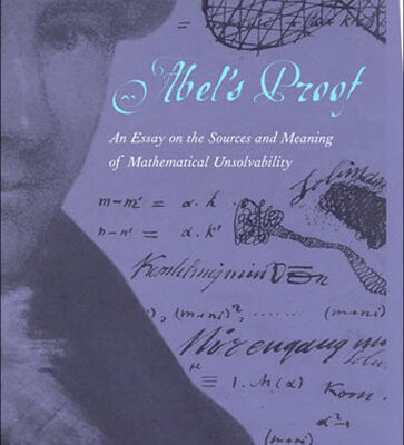 خرید و دانلود نسخه کامل کتاب Abel’s Proof: An Essay on the Sources and Meaning of Mathematical Unsolvability