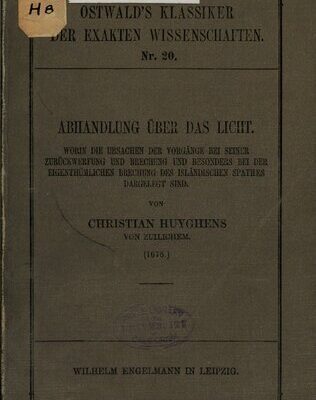 خرید و دانلود نسخه کامل کتاب Abhandlung über das Licht, worin die Ursachen der Vorgänge bei seiner Zurückwerfung und Brechung und besonders bei der eigentümlichen Brechung des isländischen Spates dargelegt sind (1678)
