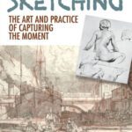 خرید و دانلود نسخه کامل کتاب About Sketching: The Art and Practice of Capturing the Moment