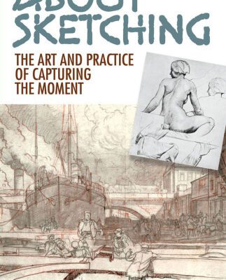 خرید و دانلود نسخه کامل کتاب About Sketching: The Art and Practice of Capturing the Moment