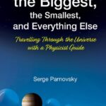 خرید و دانلود نسخه کامل کتاب About the Biggest, the Smallest, and Everything Else: Travelling Through the Universe With a Physicist Guide