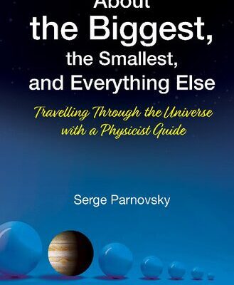 خرید و دانلود نسخه کامل کتاب About the Biggest, the Smallest, and Everything Else: Travelling Through the Universe With a Physicist Guide