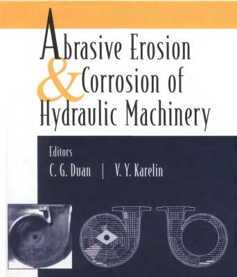 خرید و دانلود نسخه کامل کتاب Abrasive Erosion and Corrosion of Hydraulic Machinery (Series on Hydraulic Machinery)